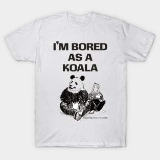 I'm bored as a koala T-Shirt